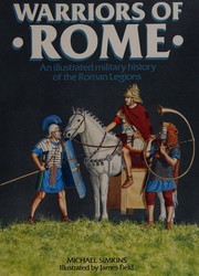 Warriors of Rome : an illustrated history of the Roman legions /