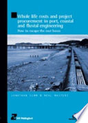 Whole life costs and project procurement in port, coastal and fluvial engineering : how to escape the cost boxes /