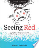 Seeing red : an anger management and anti-bullying curriculum for kids /