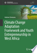 Climate Change Adaptation Framework and Youth Entrepreneurship in West Africa /