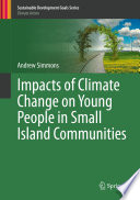 Impacts of Climate Change on Young People in Small Island Communities  /