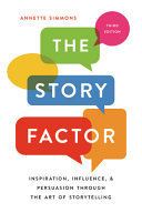 STORY FACTOR : inspiration, influence, and persuasion through the art of storytelling.