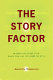 The story factor : secrets of influence from the art of storytelling /
