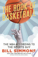 The book of basketball : the NBA according to the sports guy /