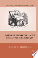 Popular Medievalism in Romantic-Era Britain /