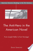 The Anti-Hero in the American Novel : From Joseph Heller to Kurt Vonnegut /