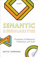 Semantic singularities : paradoxes of reference, predication, and truth /