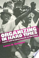 Organizing in hard times : labor and neighborhoods in Hartford /
