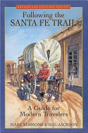 Following the Santa Fe Trail : a guide for modern travelers /