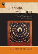 Changing the subject : writing women across the African diaspora /