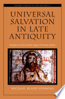 Universal salvation in late antiquity : Porphyry of Tyre and the pagan-Christian debate /
