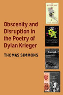 Obscenity and disruption in the early poetry of Dylan Krieger /