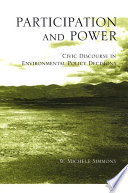 Participation and power : civic discourse in environmental policy decisions /