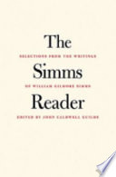 The Simms reader : selections from the writings of William Gilmore Simms /