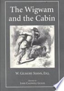The wigwam and the cabin : selected fiction of William Gilmore Simms /