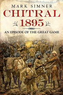 Chitral 1895 : an episode of the great game /