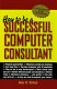 How to be a successful computer consultant /