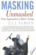 Masking unmasked : four approaches to basic acting /