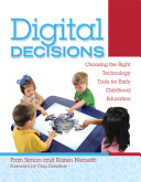 Digital decisions : choosing the right technology tools for early childhood /