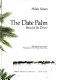 The date palm, bread of the desert /