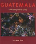 Guatemala : eternal spring, eternal tyranny /
