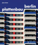 Plattenbau Berlin : urbane Wohnarchitektur - ein fotografischer Rundgang = Urban residential architecture - a photographic journey /