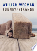 William Wegman : funney/strange /