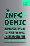 The infodemic : how censorship and lies made the world sicker and less free /