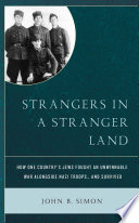 Strangers in a Stranger Land : How One Country's Jews Fought an Unwinnable War alongside Nazi Troops... and Survived /