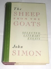 The sheep from the goats : selected literary essays of John Simon.