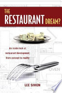 The restaurant dream? : an inside look at restaurant development, from concept to reality /