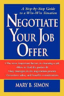 Negotiate your job offer : a step-by-step guide to a win-win situation /