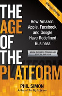 The age of the platform : how Amazon, Apple, Facebook, and Google have redefined business /
