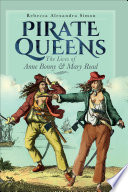 Pirate queens : the lives of Anne Bonny and Mary Read /