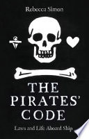 The pirates' code : laws and life aboard ship /