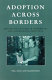 Adoption across borders : serving the children in transracial and intercountry adoptions /