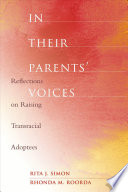 In their parents' voices : reflections on raising transracial adoptees /