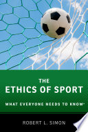 The ethics of sport : what everyone needs to know /