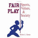 Fair play : sports, values, and society /