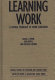 Learning work : a critical pedagogy of work education /
