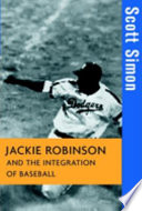 Jackie Robinson and the integration of baseball /