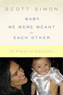 Baby, we were meant for each other : in praise of adoption /