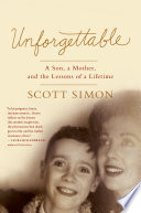Unforgettable : a son, a mother, and the lessons of a lifetime /