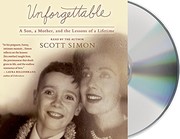 Unforgettable : a son, a mother, and the lessons of a lifetime /