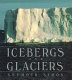 Icebergs and glaciers /