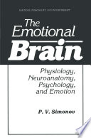 The emotional brain : physiology, neuroanatomy, psychology, and emotion /