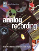 Analog recording : using analog gear in today's home studio /
