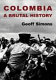 Colombia : a brutal history /