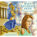 Why spiders spin : a story of Arachne /