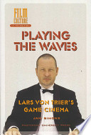 Playing the waves : Lars Von Trier's game cinema / Jan Simons.